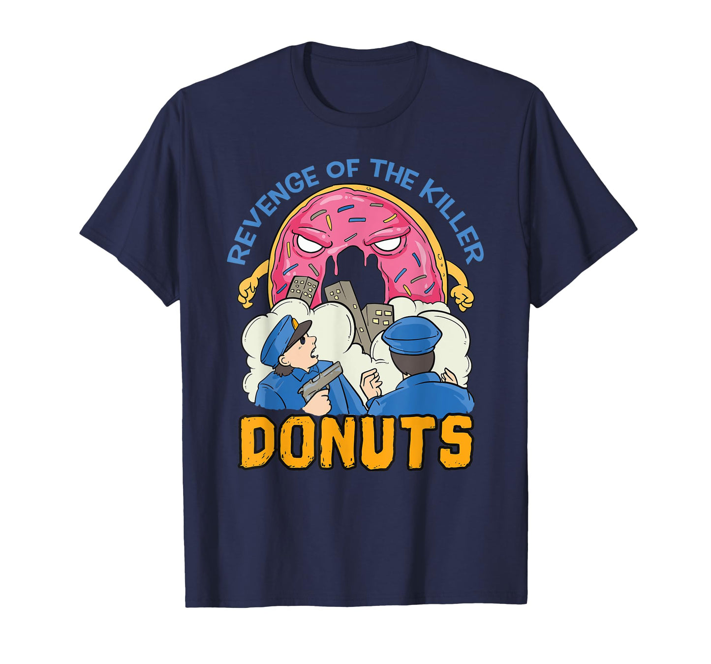 Revenge of the killer donuts funny cop gift T-Shirt