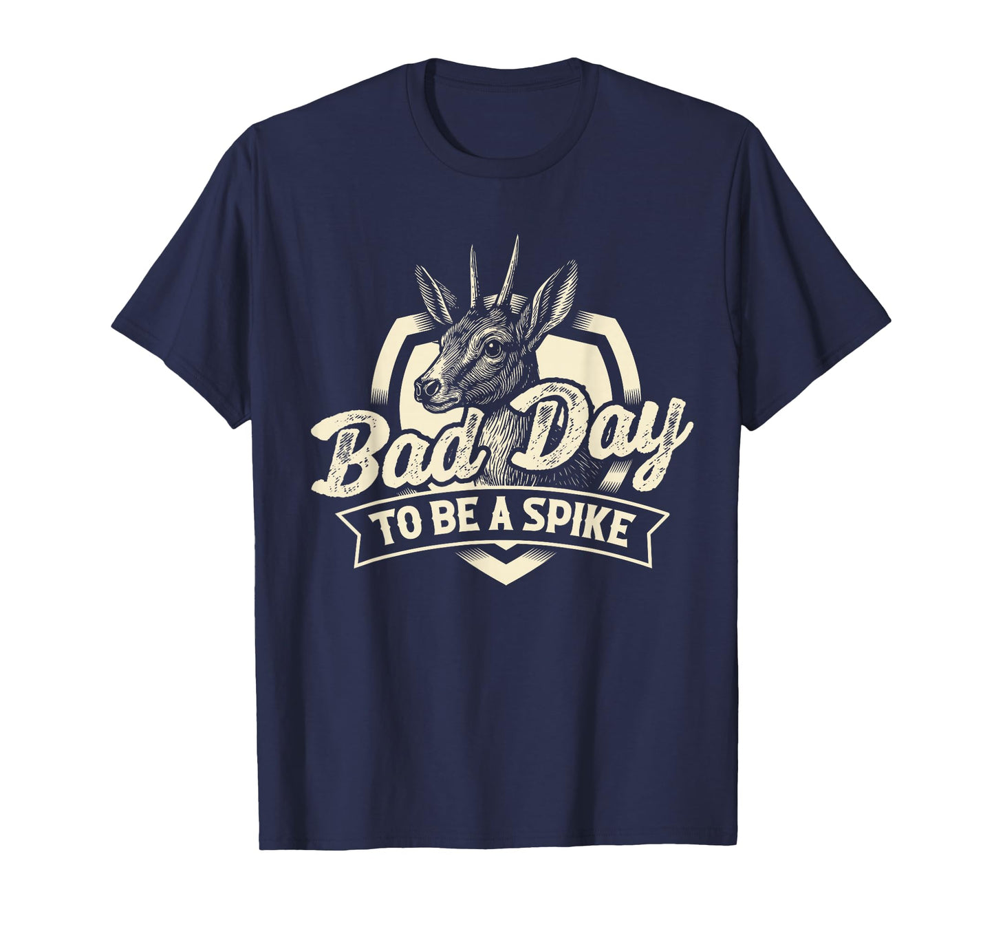 Bad Day to Be A Spike - Hunting Lover Big Game Hunter T-Shirt