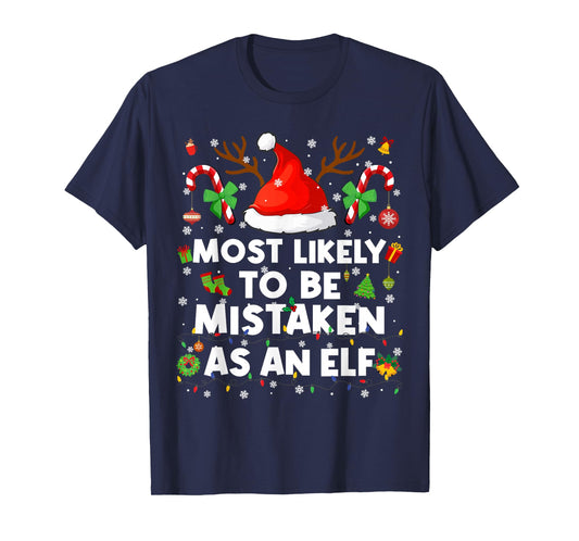 Most Likely to Be Mistaken As an Elf Christmas Xmas Men Wome T-Shirt