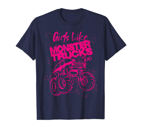 Girls Like Monster Trucks Too | Cool Racers Funny Cars Gift T-Shirt