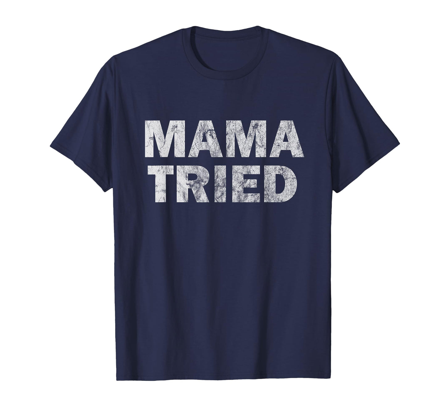 Mama Tried Country Music Redneck Vintage Festival Party T-Shirt
