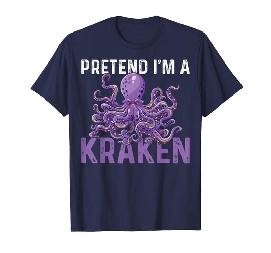 Sea Creature Octopus Pretend I'm A Kraken T-Shirt
