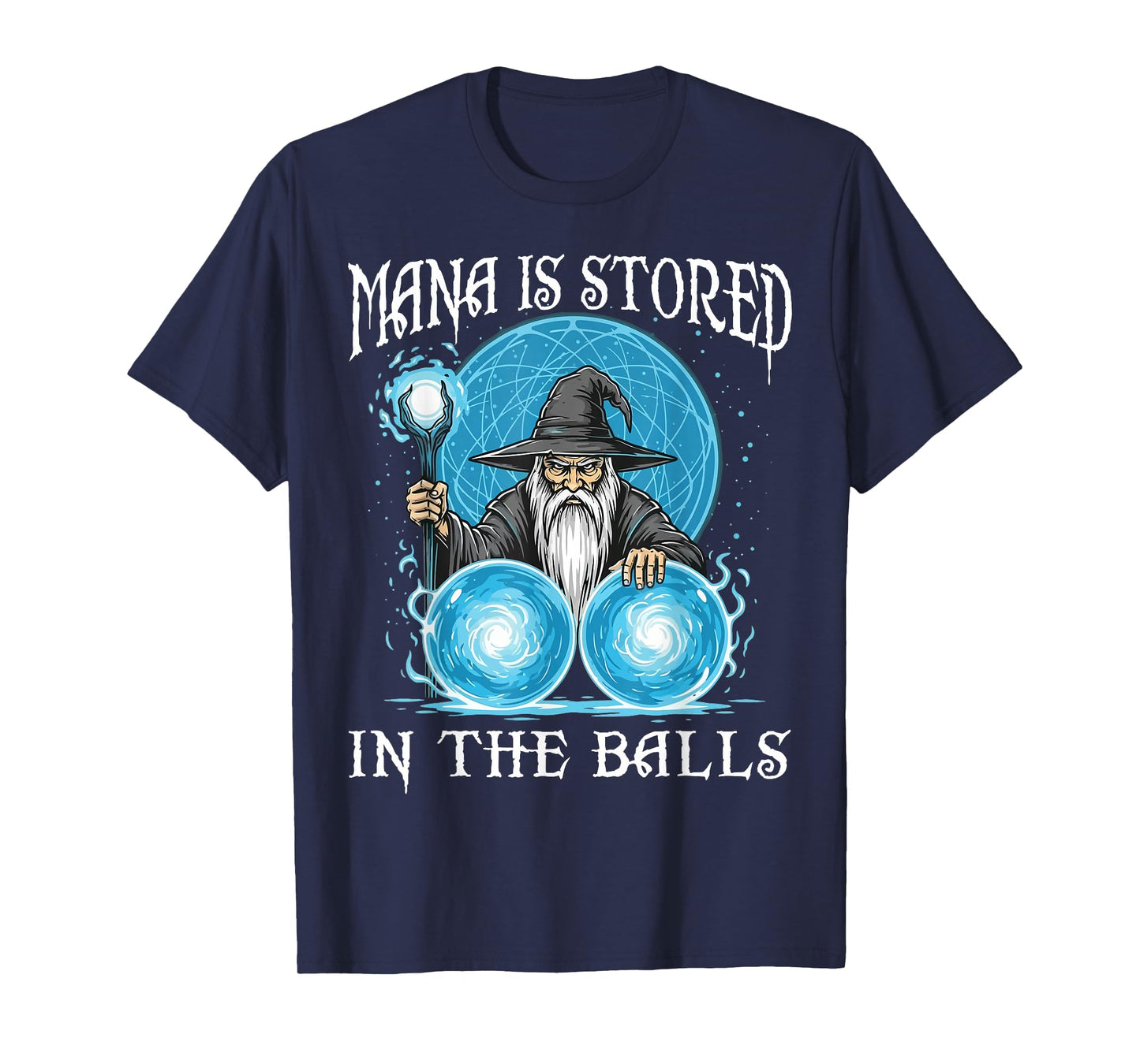 Mana is Stored in The Balls Wizard Magic Sorcerer Witcher T-Shirt