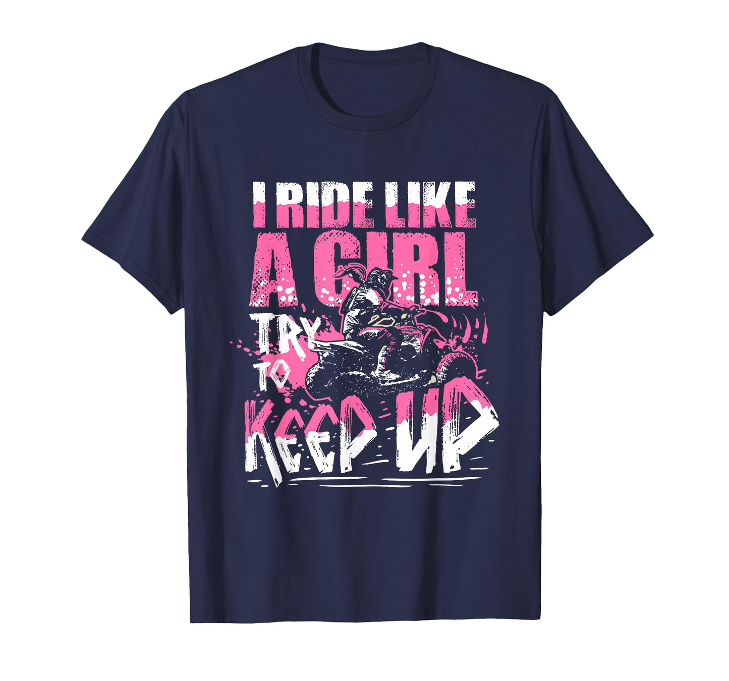 Quad ATV Girls Gift I Ride Like A Girl Try To Keep Up T-Shirt