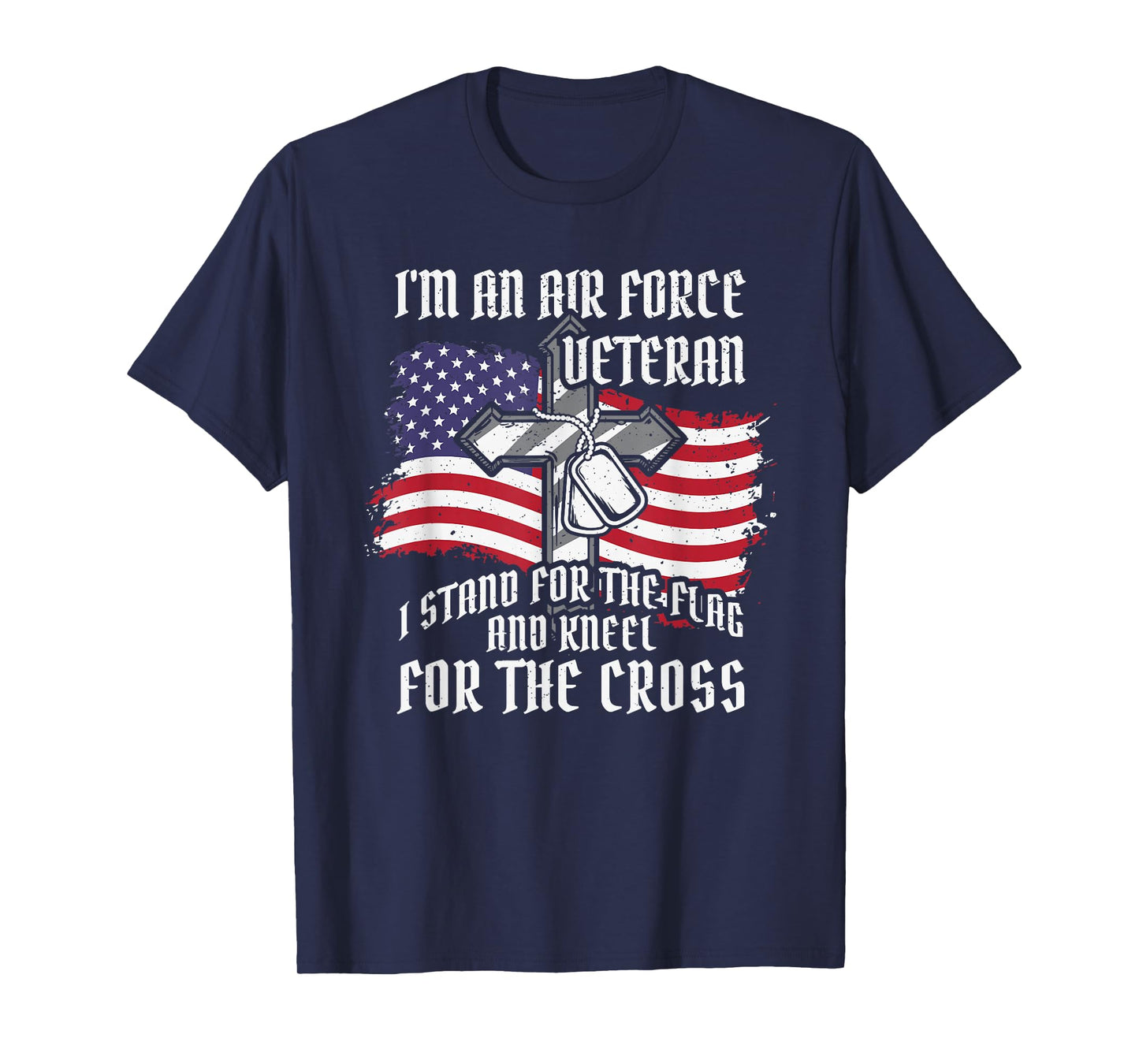 Air force Veteran. Stand for the flagg kneel for the cross T-Shirt