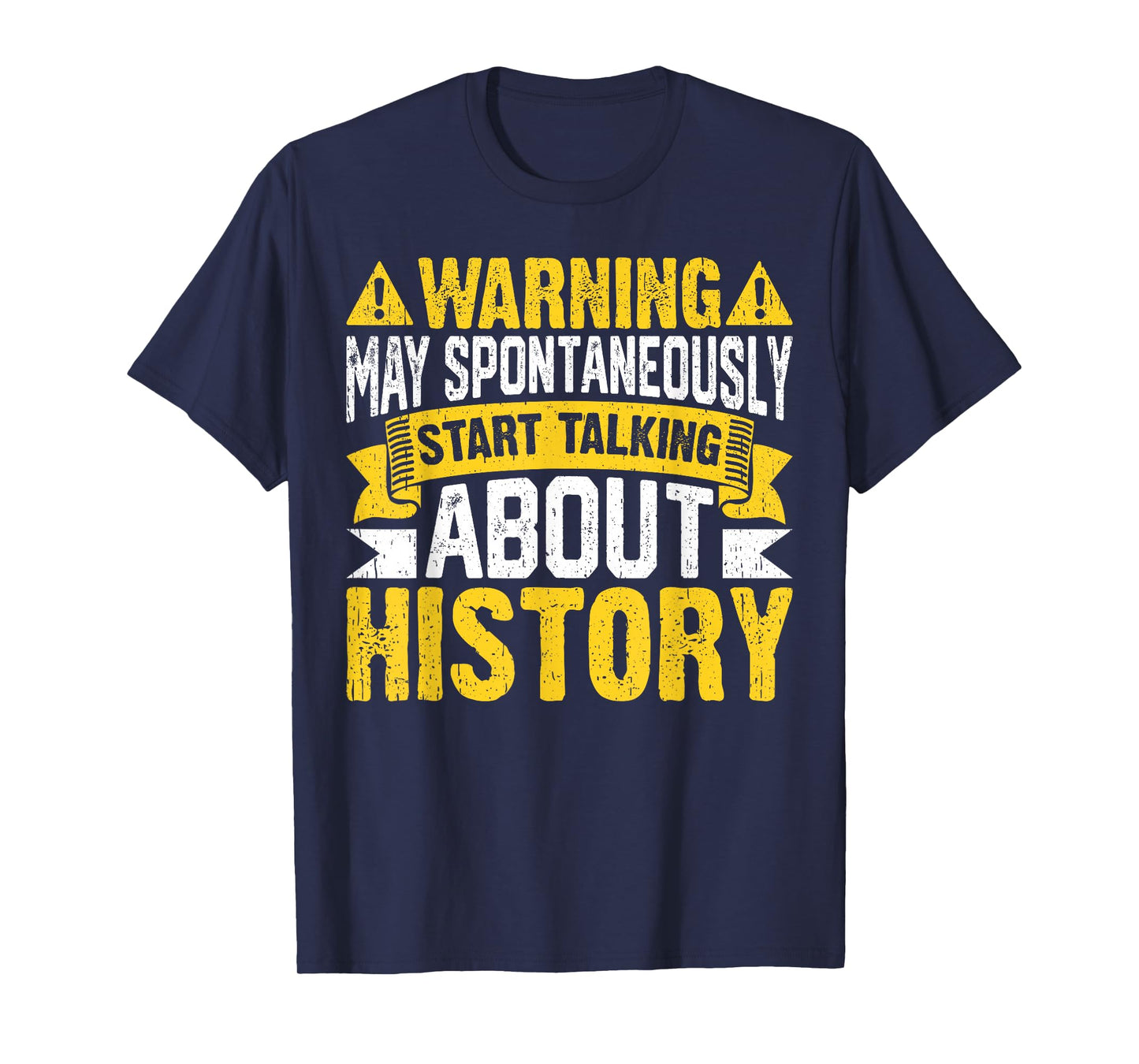 Warning May Spontaneously Start Talking About History T-Shirt