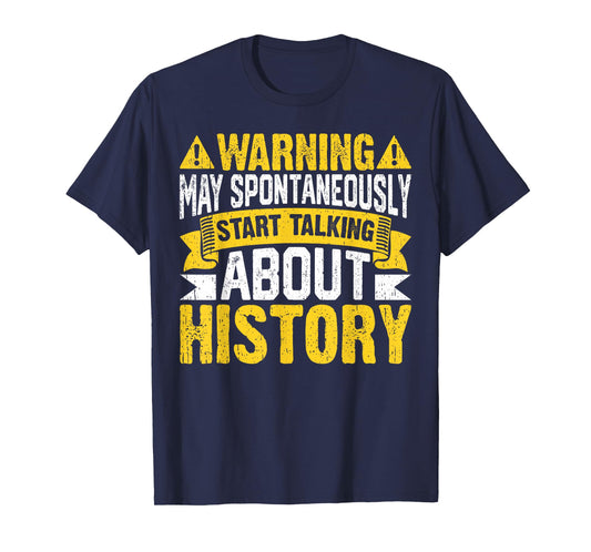 Warning May Spontaneously Start Talking About History T-Shirt
