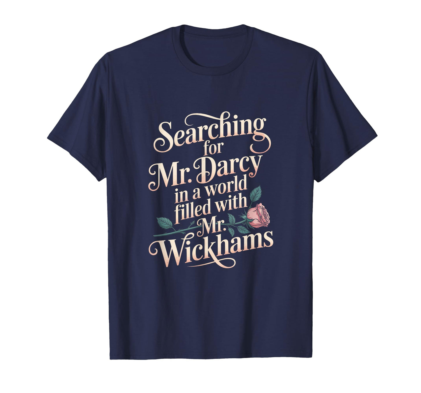 Searching for Mr. Darcy Pride and Prejudice Jane Austen T-Shirt