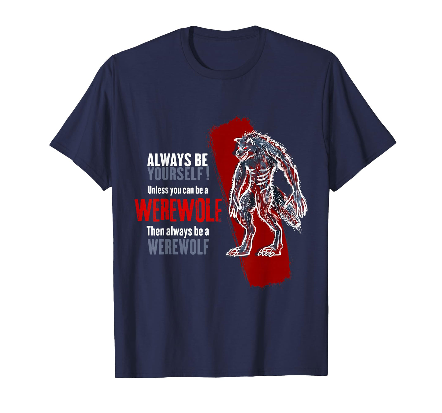 Always Be A Werewolf Funny Cool Wolf Lover Gift T-Shirt