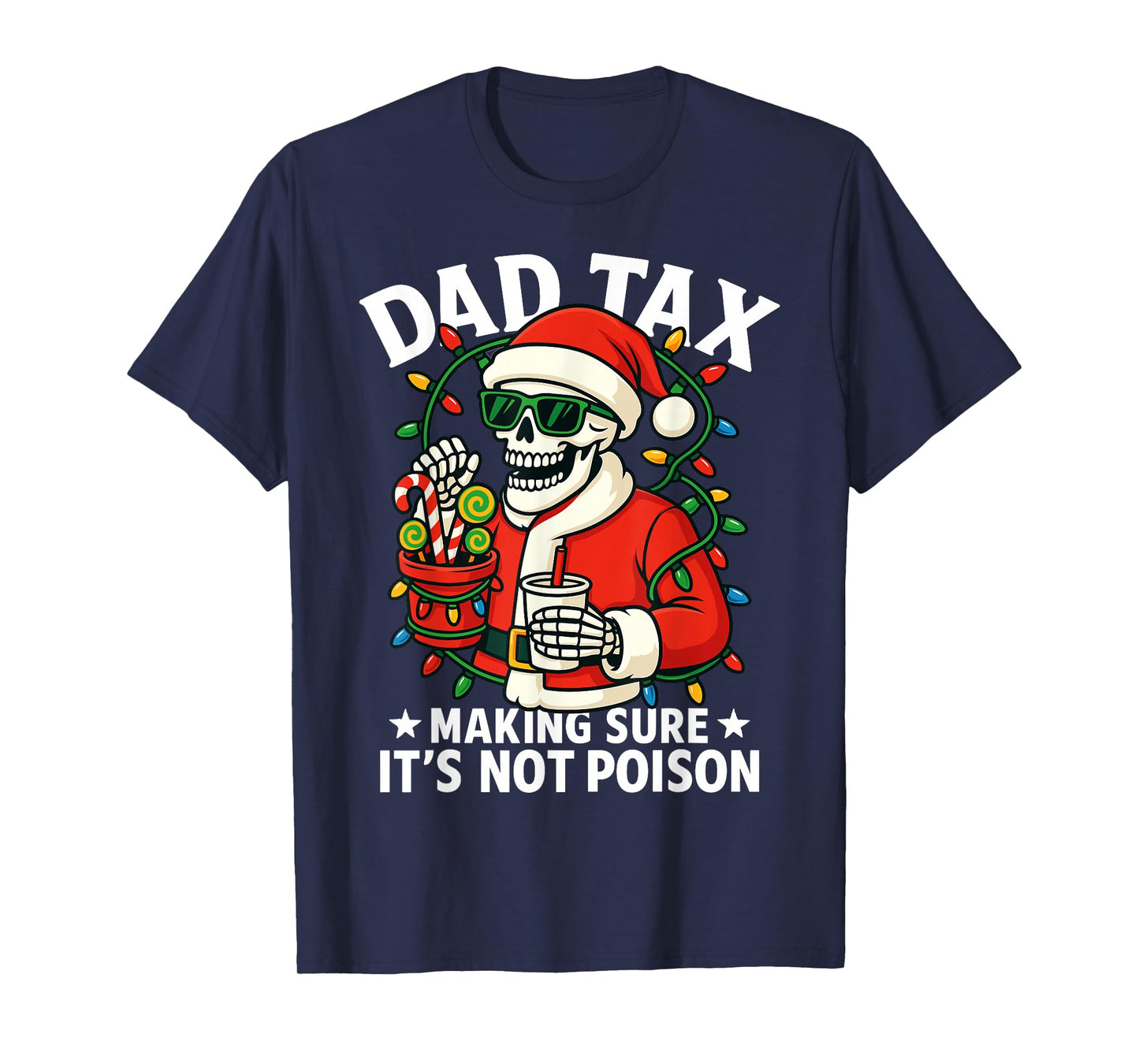 Christmas Dad Tax Making Sure Not Poison Skeleton Papa T-Shirt