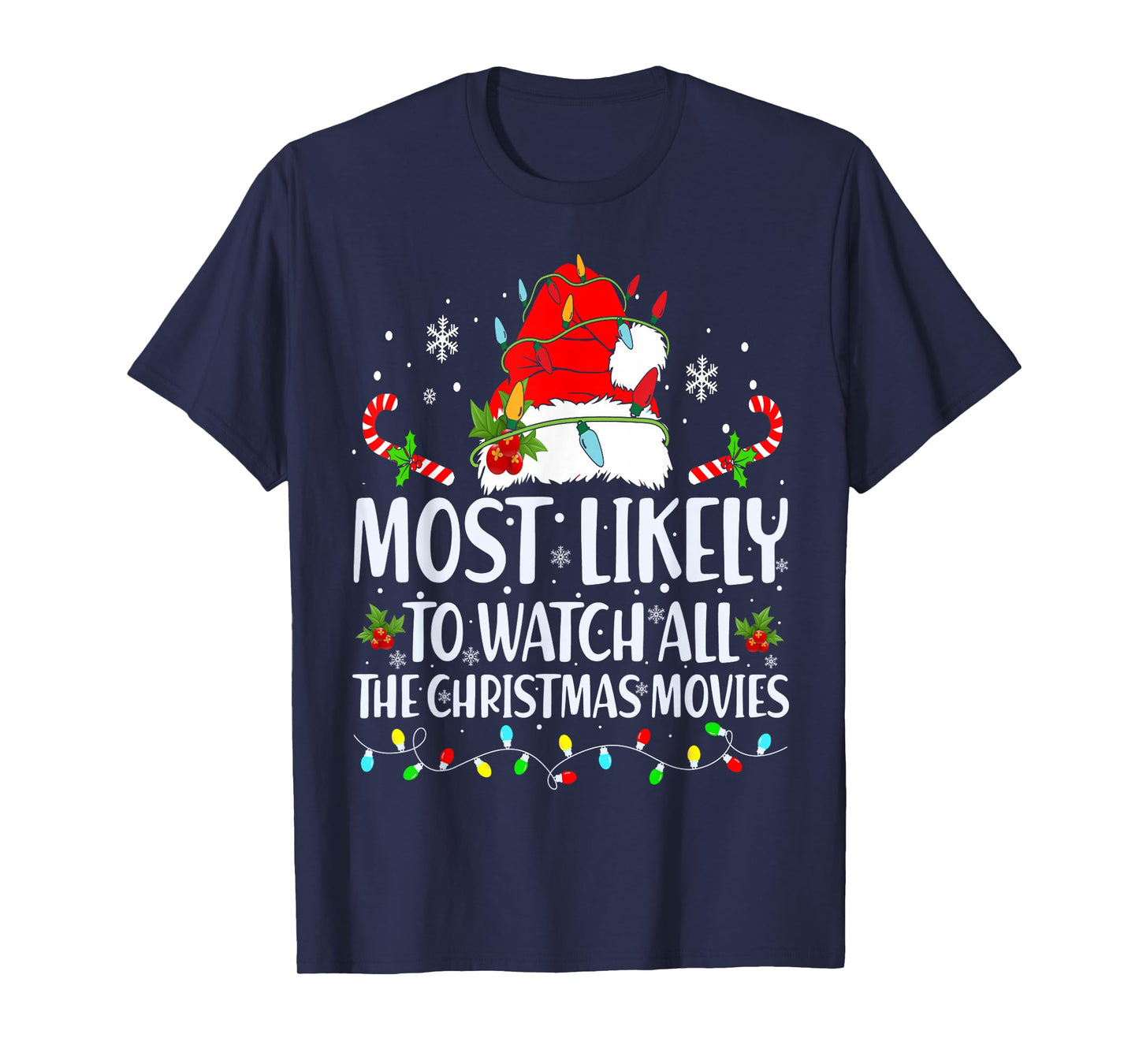 Most Likely To Watch All The Christmas Movies Matching Xmas T-Shirt