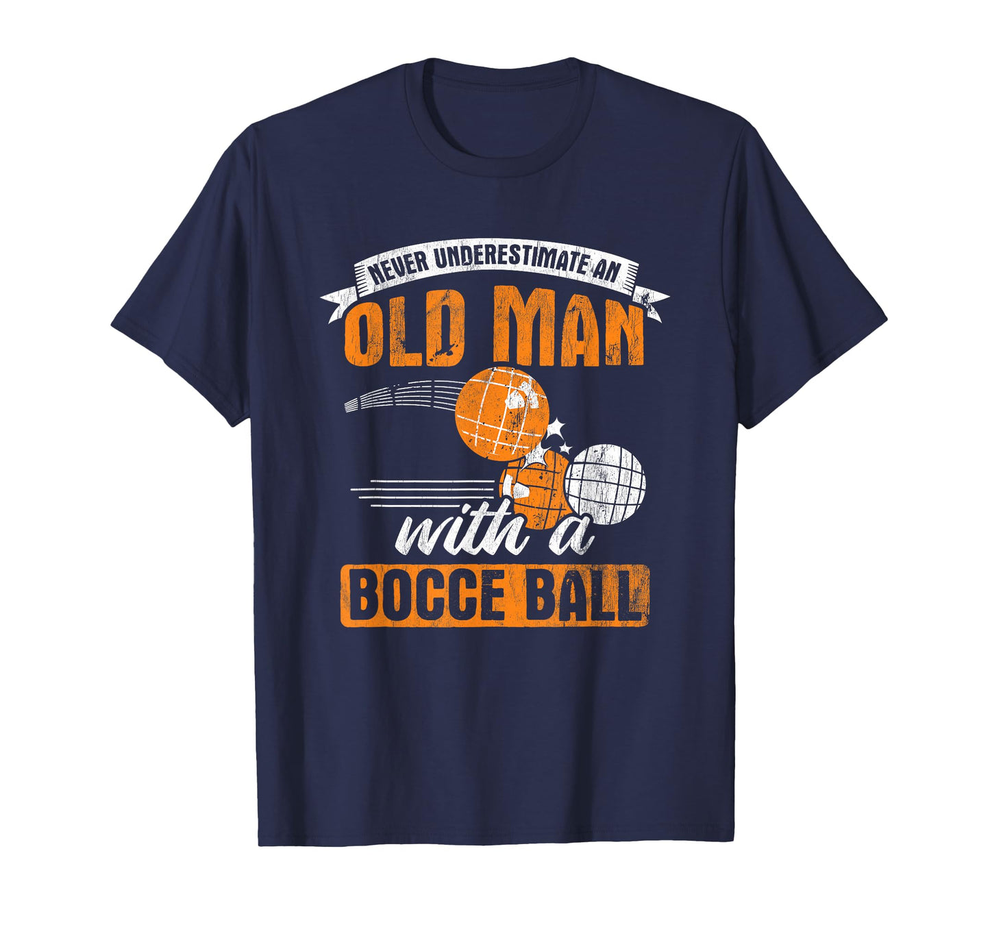 Never Underestimate An Old Man With A Bocce Ball T-Shirt