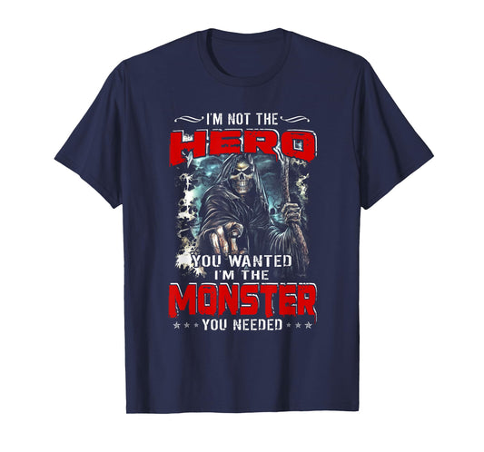 Devil I'm Not The Hero You Wanted I'm The Monster You Needed T-Shirt