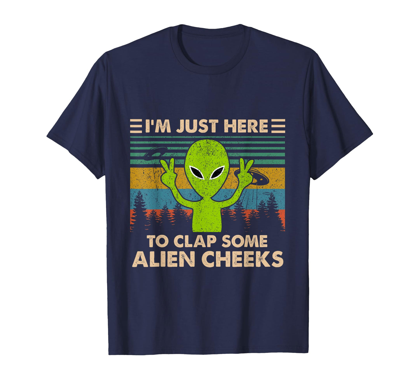 Vintage I'm Just Here to Clap Some Alien Cheeks Tshirt Funny T-Shirt