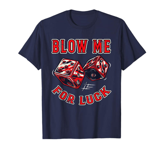 Funny Blow me for luck Gambling Dice T-Shirt