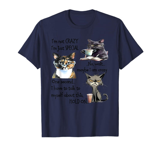 Cat I’m Not Crazy I’m Just Special No Wait Maybe I Am Crazy T-Shirt for Men Women