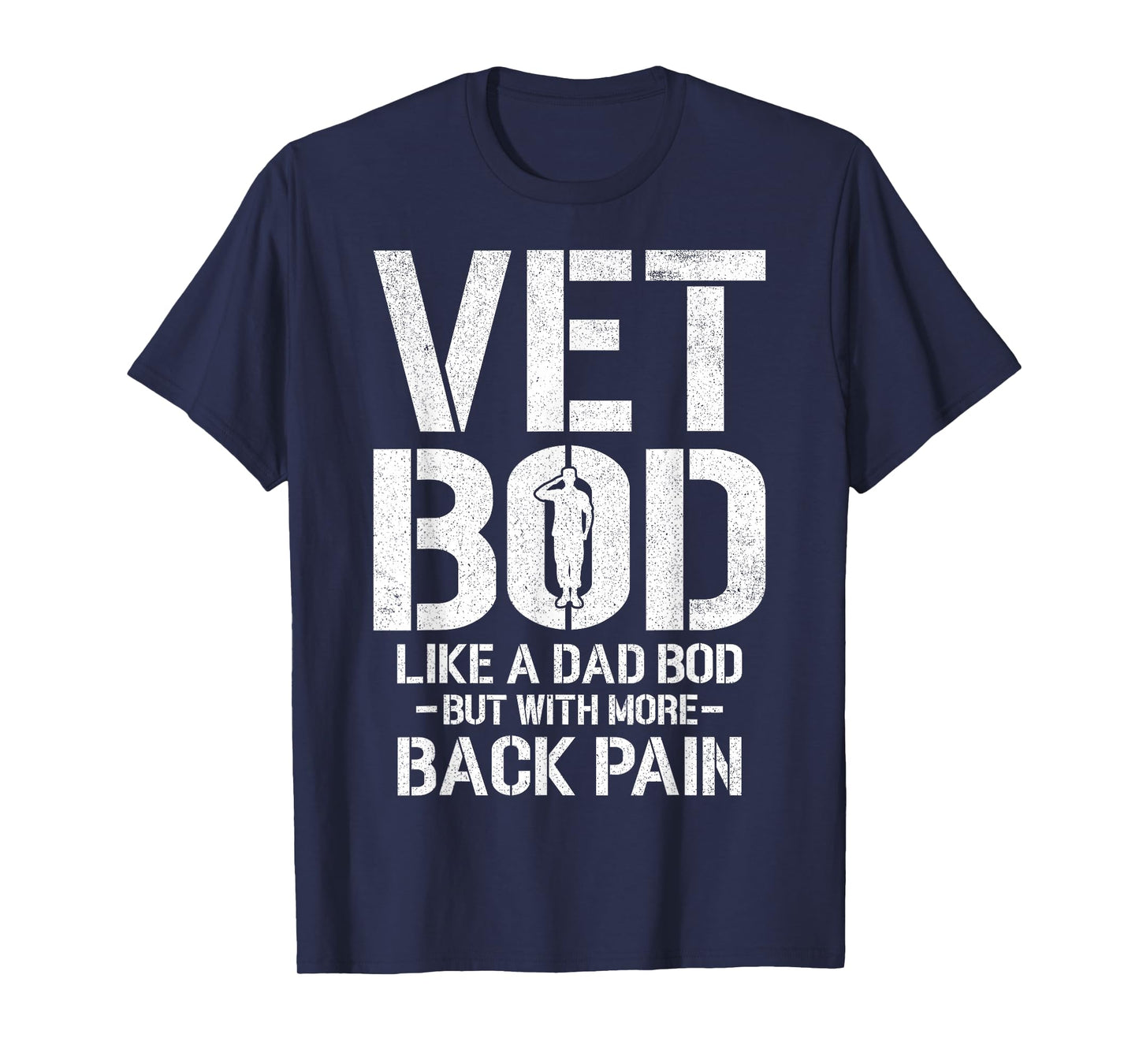 Funny Vet Bod Like A Dad Bod But More Back Pain Veterans T-Shirt