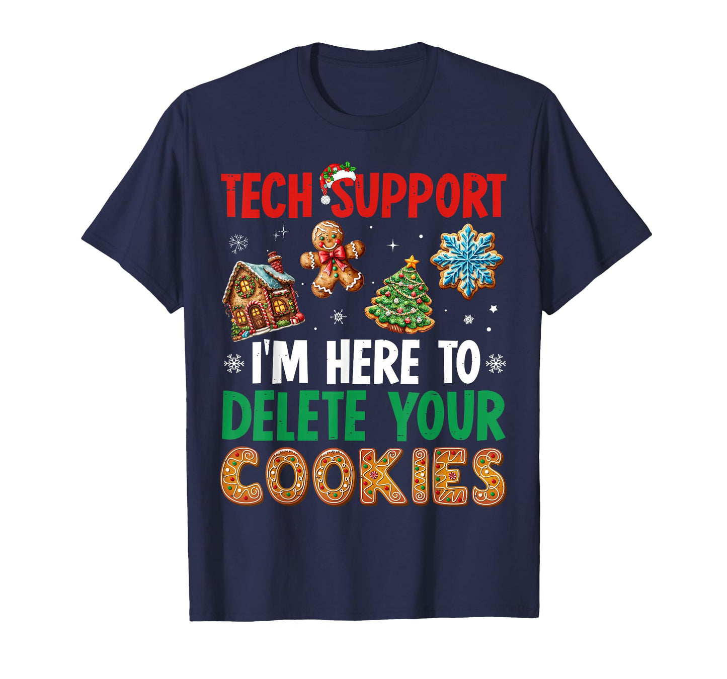 Christmas Tech Support Here to Delete Cookies Xmas Men Women T-Shirt