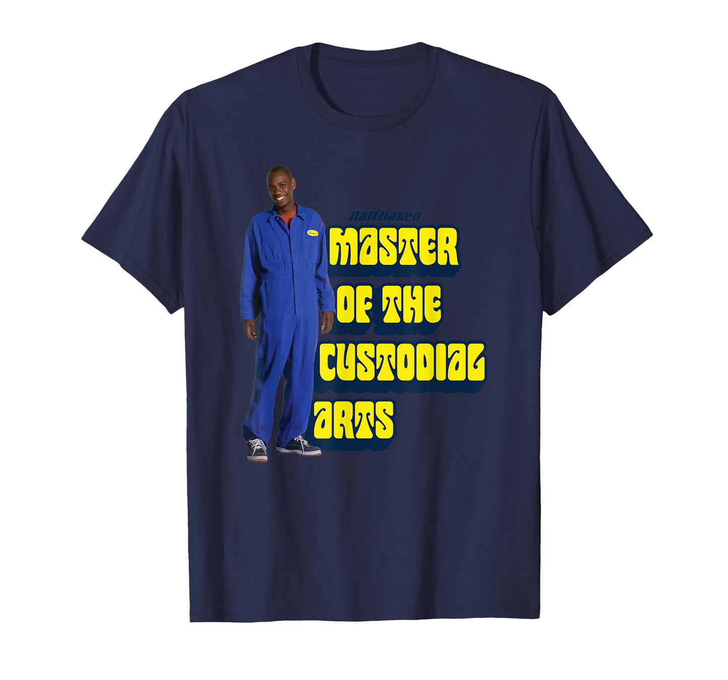 Half Baked Master of the Custodial Arts T-Shirt