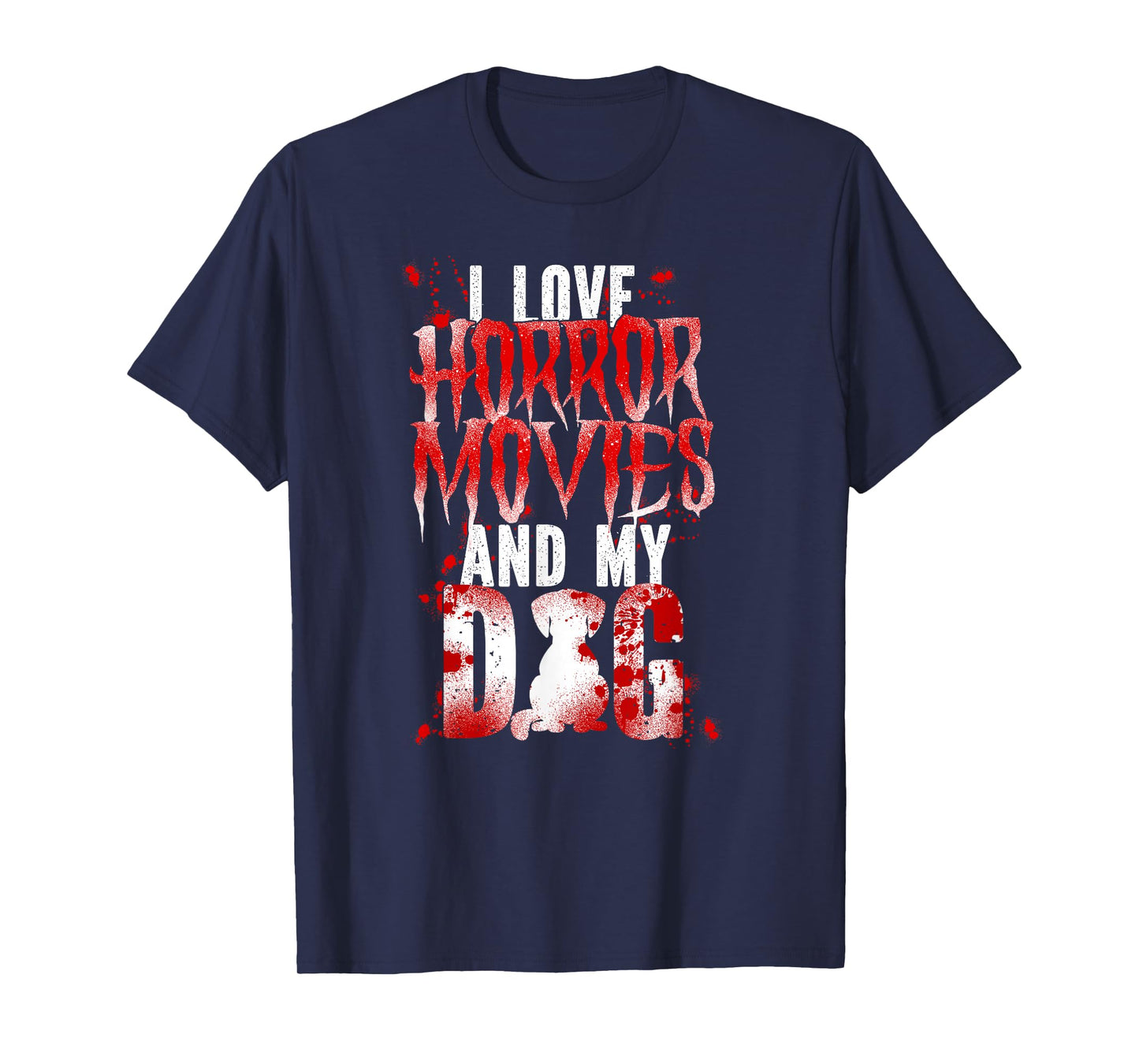Scary Horror Movie Dog Blood I Love Horror Movies And My T-Shirt