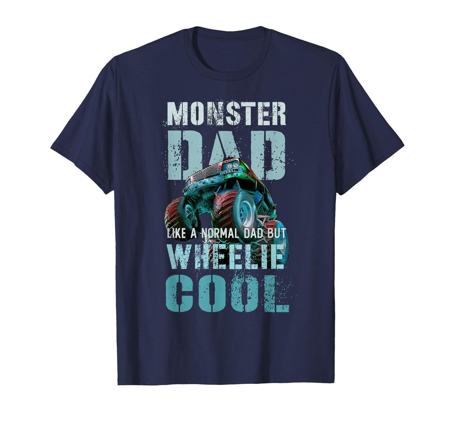 Funny MONSTER DAD Like Normal Daddy But Wheelie Cool Truck T-Shirt
