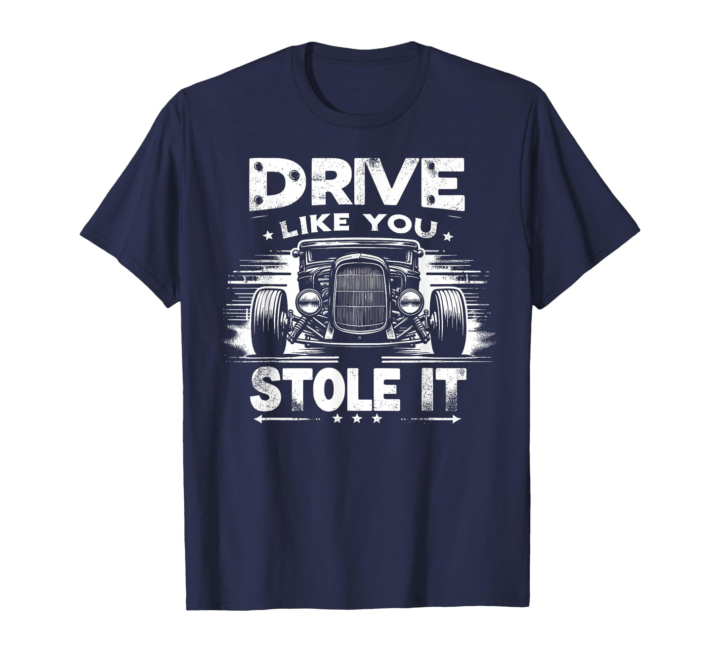 Rat Rod, Drive Like You Stole It, Vintage Hot Rod Car T-Shirt