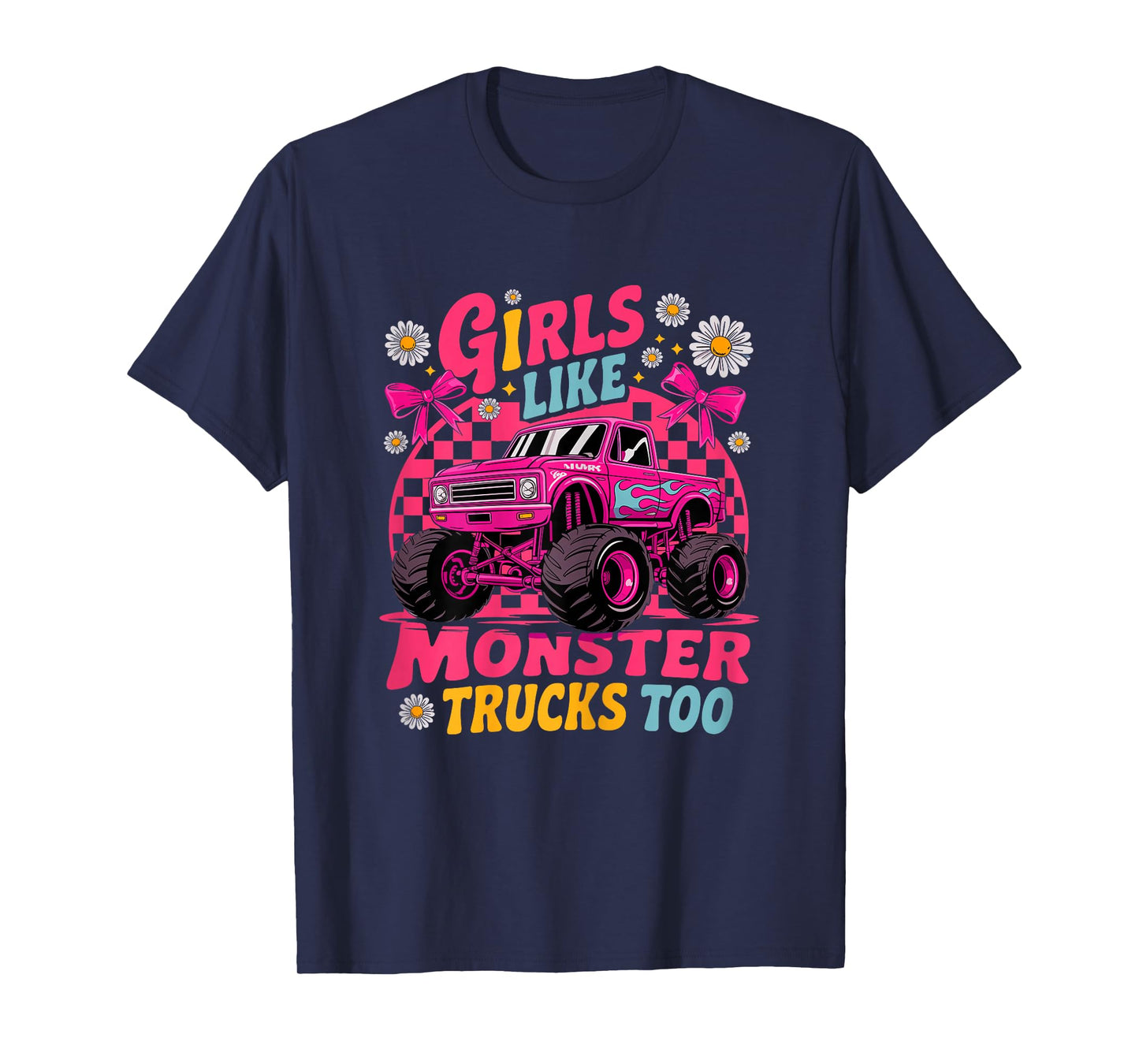 Monster Truck Girls Like Monster Trucks Too T-Shirt