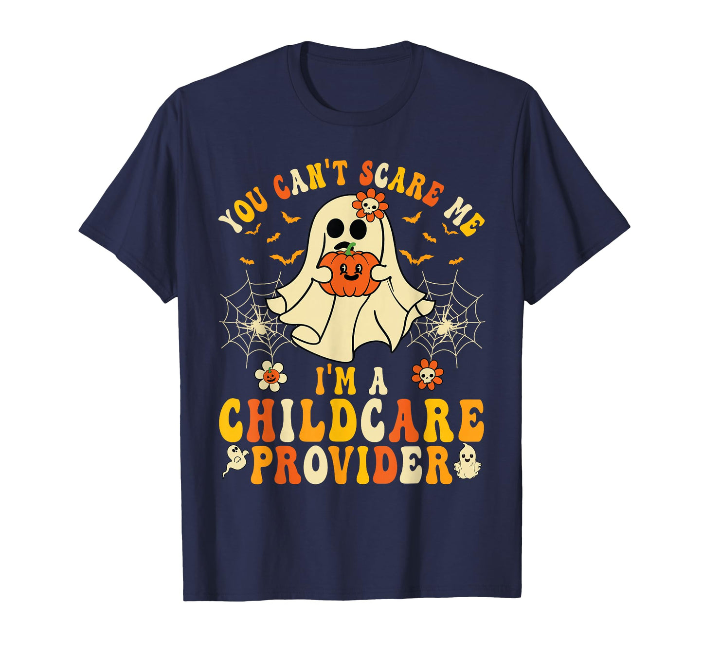 You Can't Scare Me I'm A Childcare Provider Halloween Ghost T-Shirt