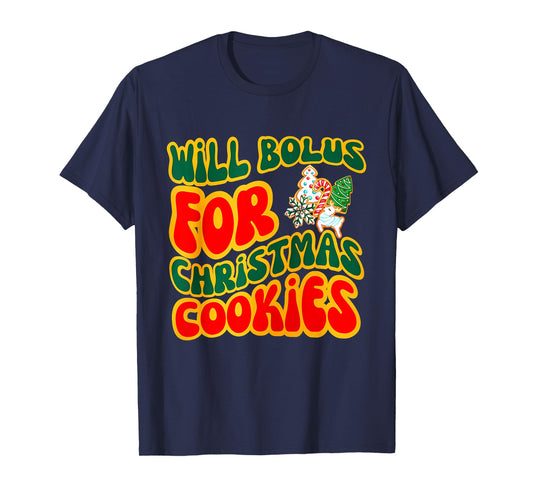 Will Bolus for Christmas Cookies Quote T-Shirt