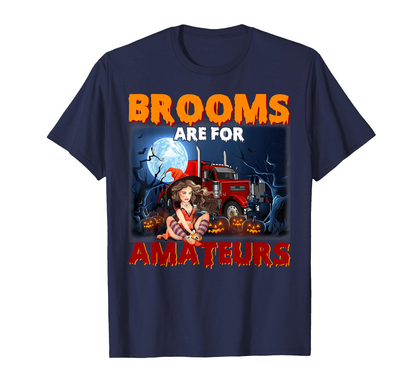 Brooms Are For Amateurs Witch Riding Truck Halloween Girls T-Shirt