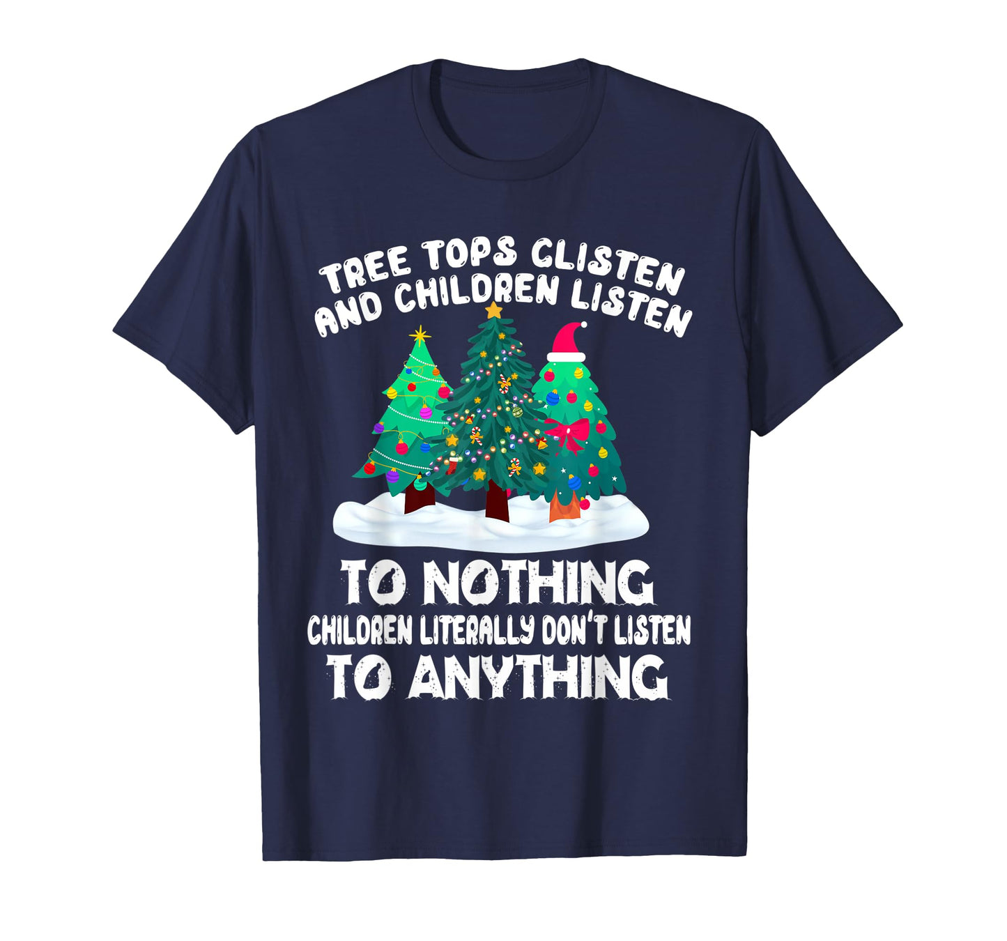 TreeTops Glisten And Children Listen To Nothing Christmas T-Shirt