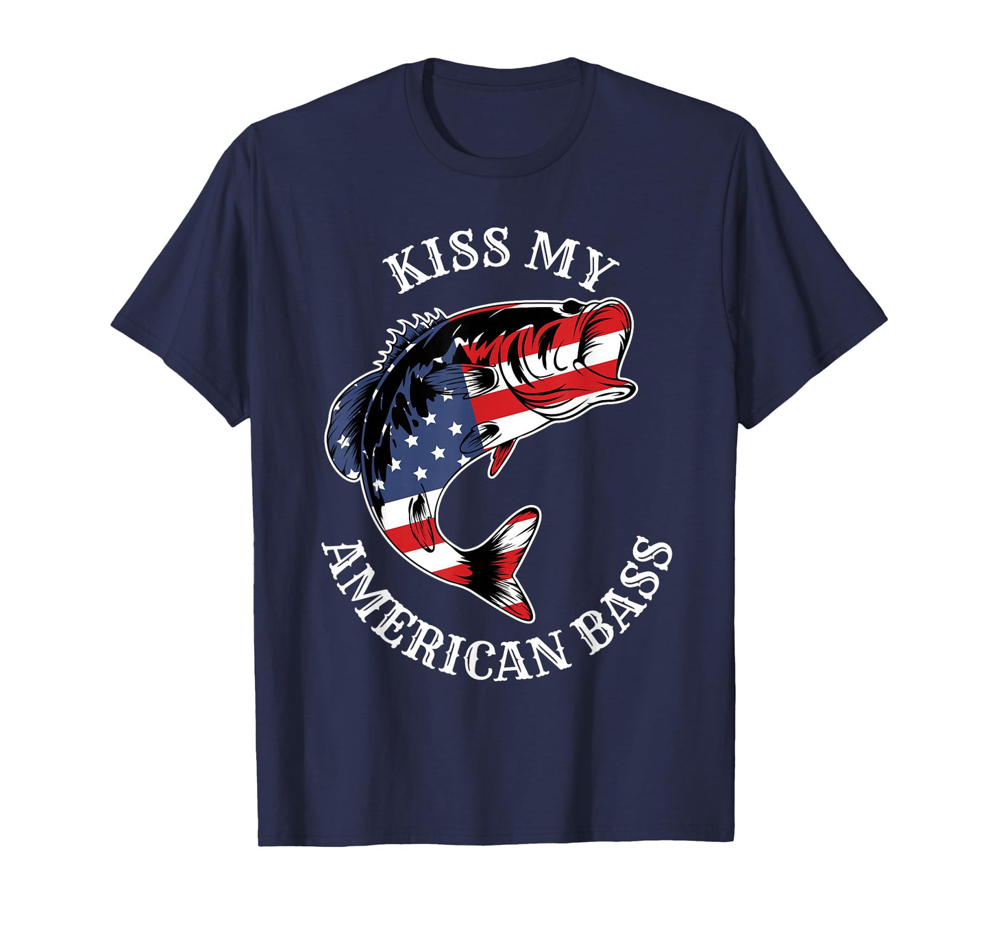 Kiss My American Bass - Funny Fishing Redneck Patriot USA T-Shirt