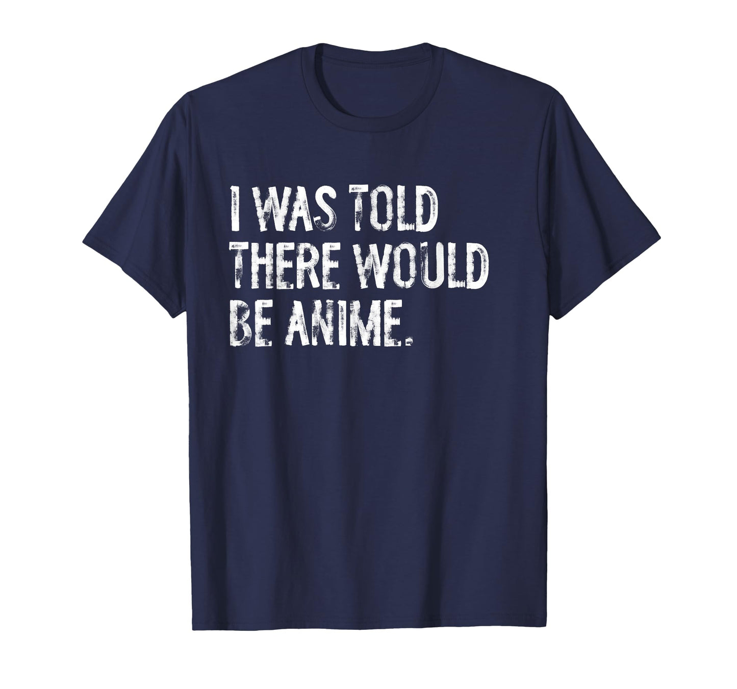 I was Told There Would Be Anime Funny Japanese T-Shirt