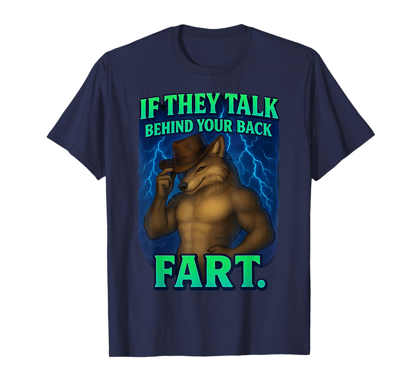If They Talk Behind Your Back Fart Funny Saying Wolf Meme T-Shirt