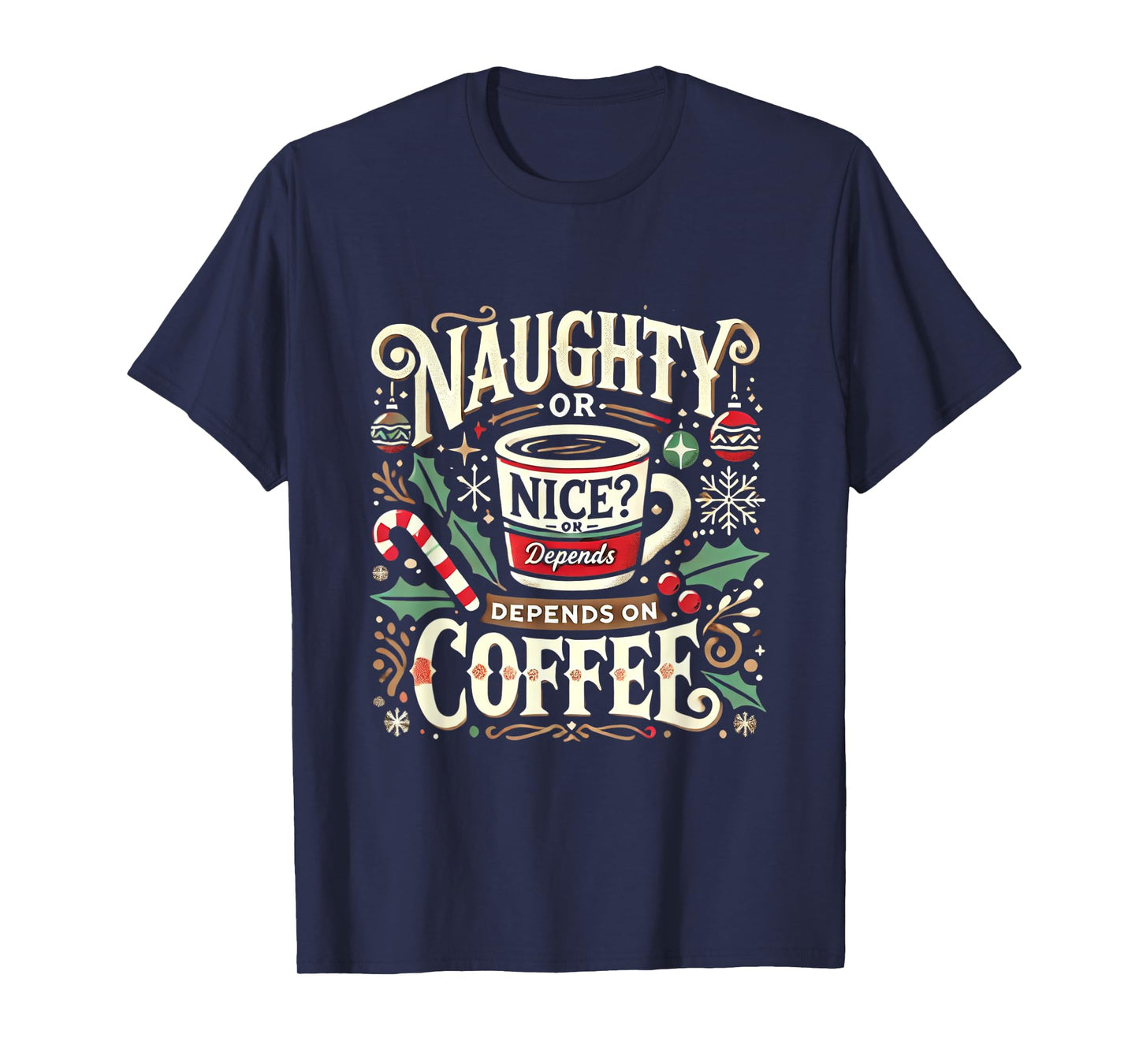 Naughty or Nice? Depends on Coffee T-Shirt