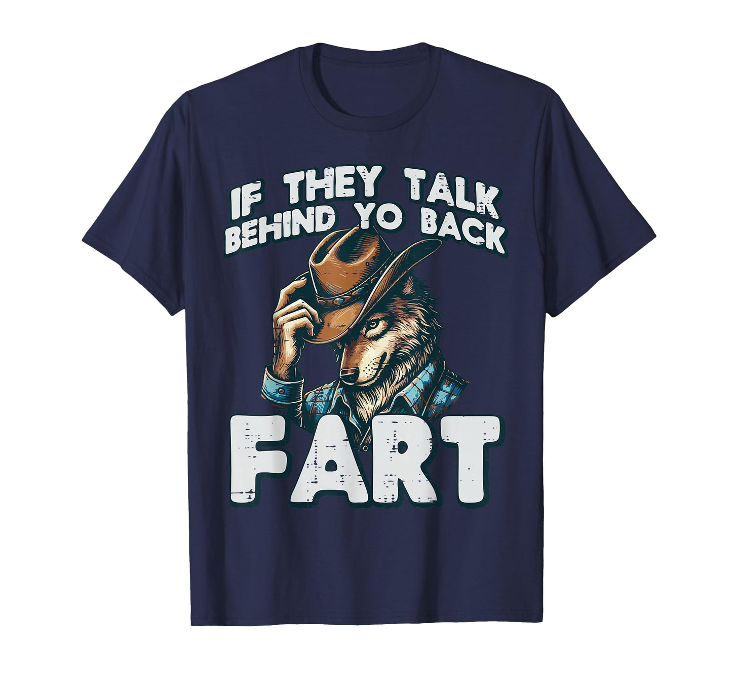 If They Talk Behind Your Back Fart Funny Alpha Wolf Meme T-Shirt