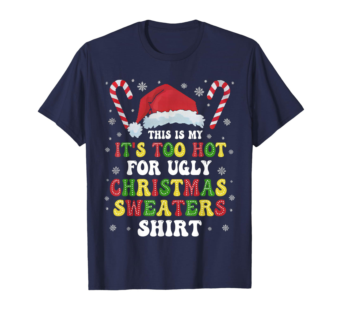 Groovy This Is My It's Too Hot For Ugly Christmas Sweaters T-Shirt