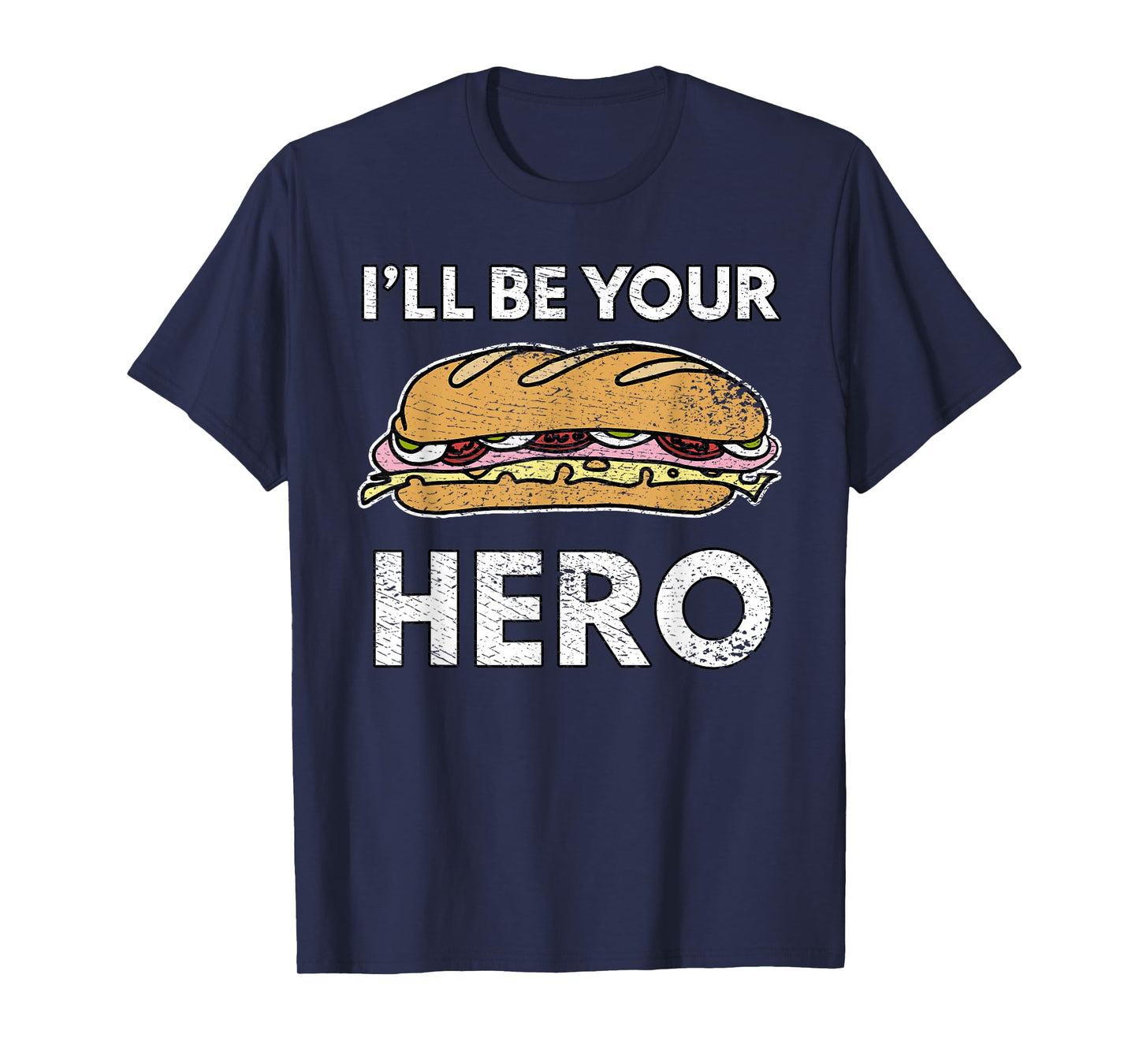 Sandwich Maker Hoagie Sub Lover I'll Be Your Hero Funny Cute T-Shirt