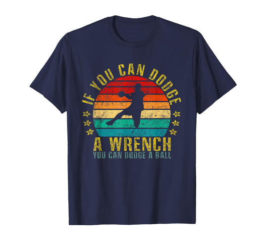 If You Can Dodge A Wrench You Can Dodge A Ball Funny Retro T-Shirt