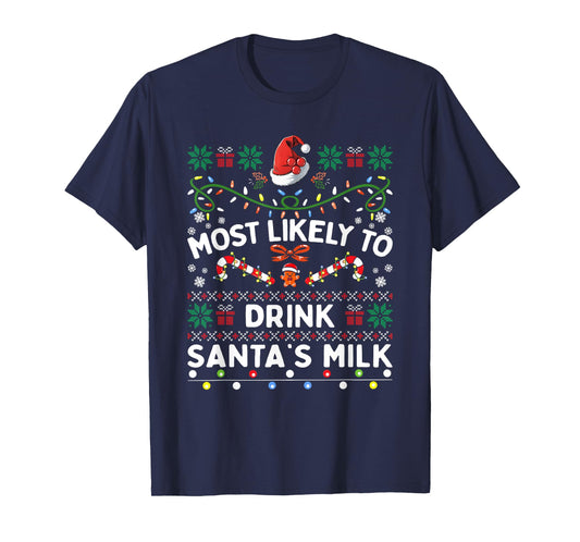 Most Likely To Drink Santa's Milk Funny Christmas Family T-Shirt