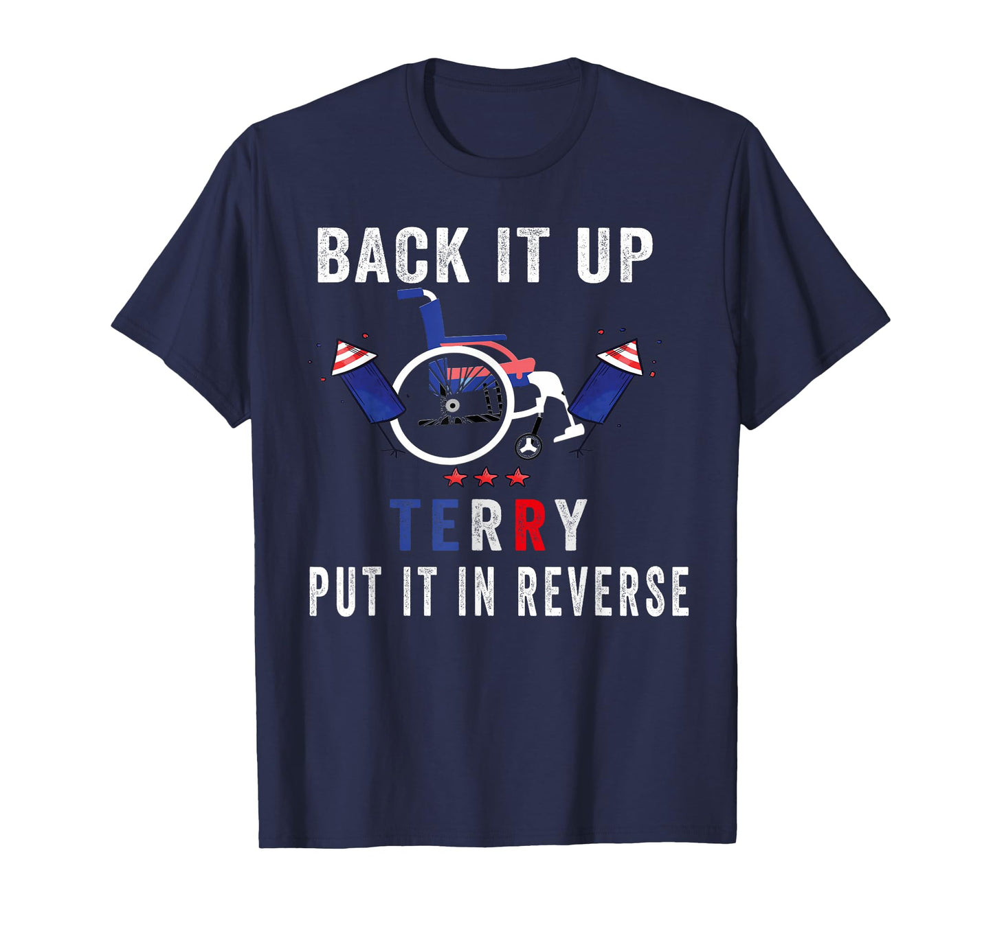 Back Up Terry Put It In Reverse Firework Funny 4th Of July T-Shirt