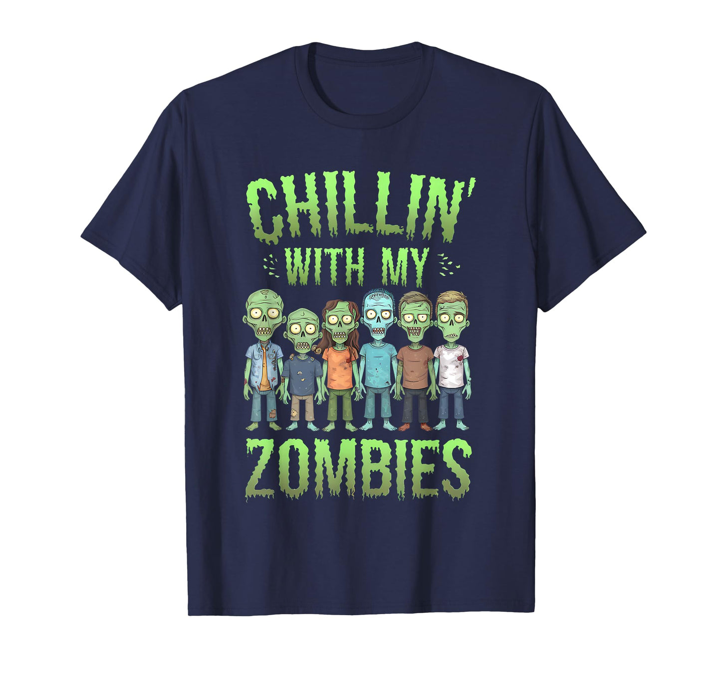 Chillin With My Zombies Halloween Men Women Boys Kids Funny T-Shirt