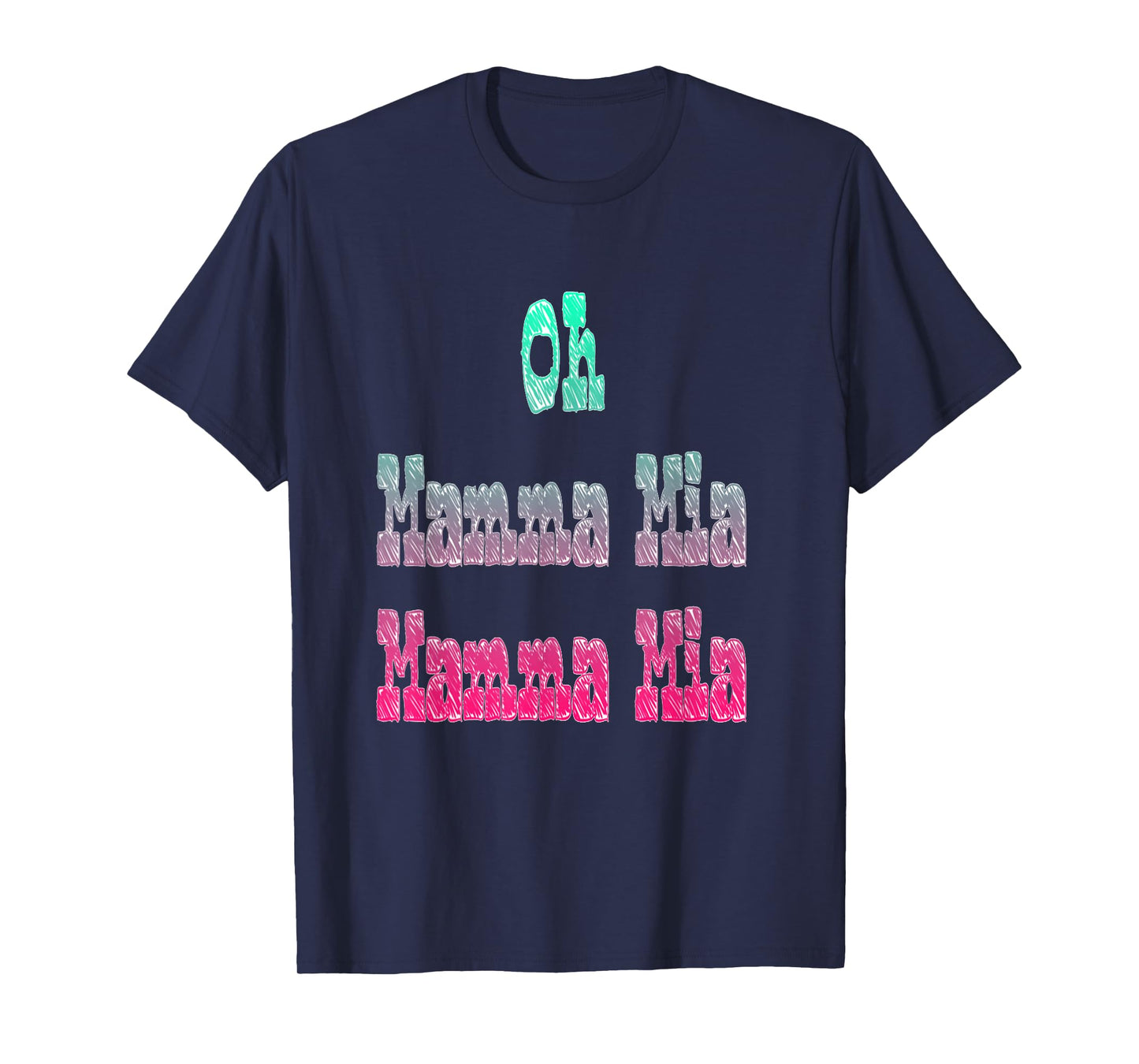 Oh Mamma Mia Let Me Go T-Shirt