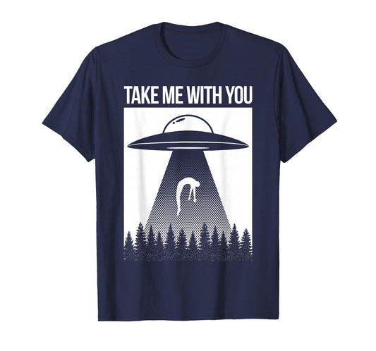Take Me With You Alien Abduction Spaceship UFO Shirt T-Shirt