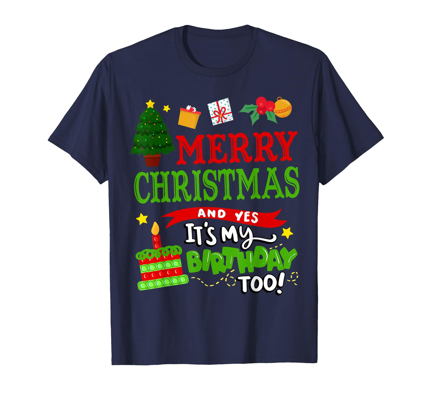 Merry Christmas and Yes It's My Birthday Too! T-Shirt