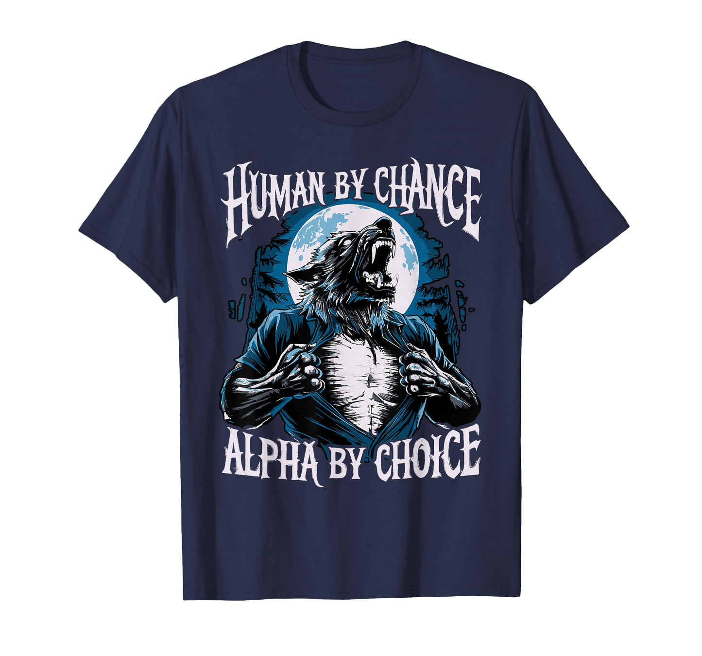 Wolf Human By Chance Alpha By Choice T-Shirt