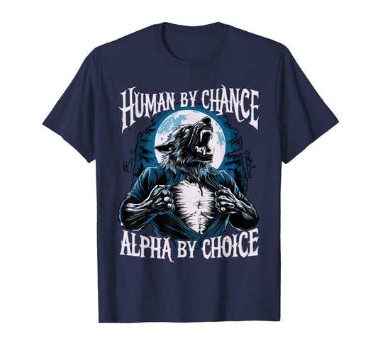 Wolf Human By Chance Alpha By Choice T-Shirt