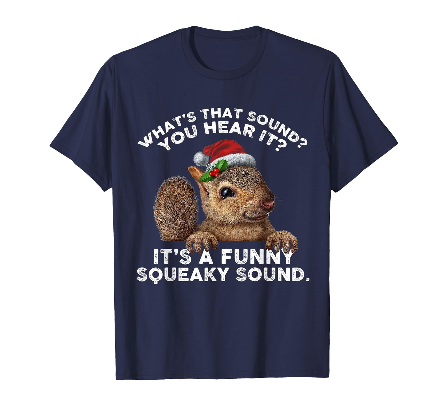 It's A Funny Squeaky Sound TShirt Funny Christmas Squirrel T-Shirt