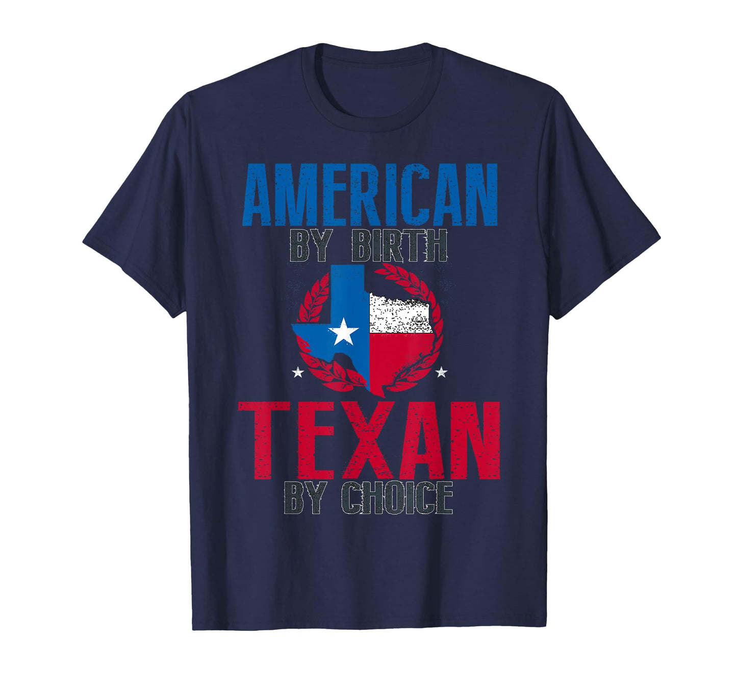American By Birth Texan By Choice I Funny Texas T-Shirt