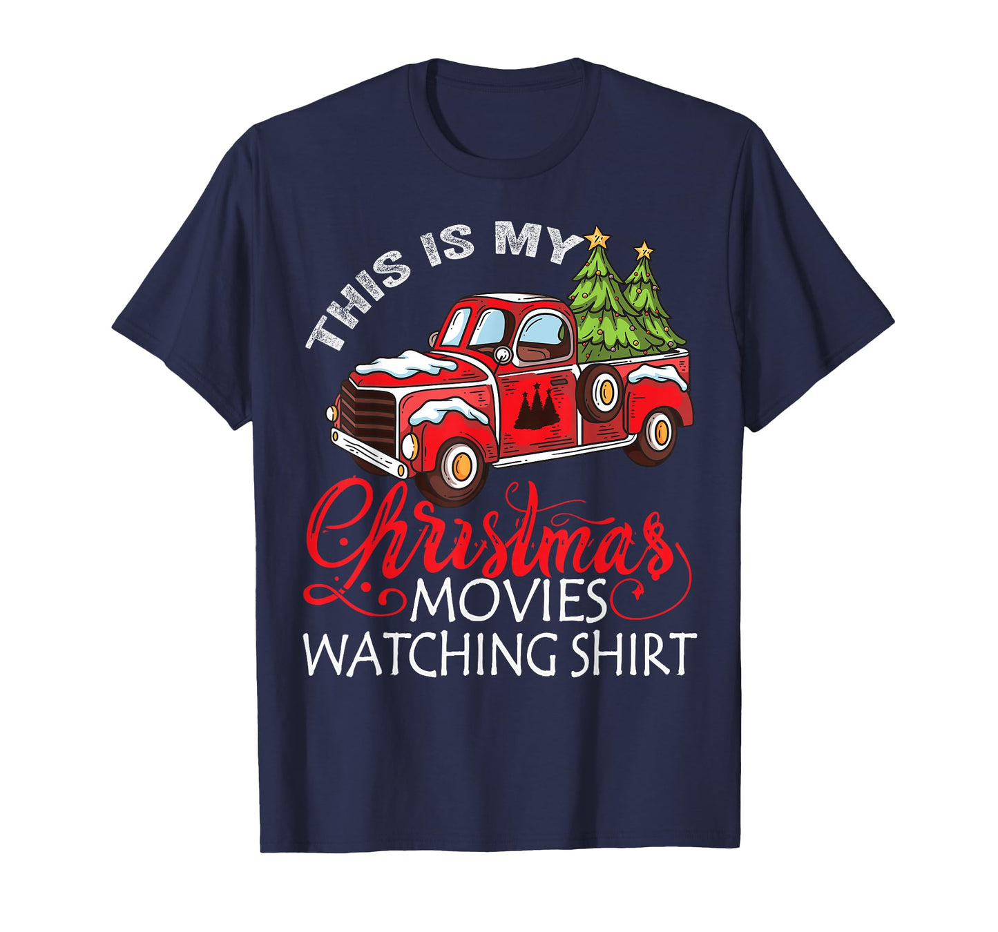 This Is My Christmas Movies Watching Shirt Christmas Truck T-Shirt